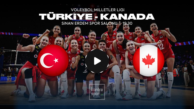 KANADA TÜRKİYE MAÇI CANLI 🔴 | Filenin Sultanları Milletler Ligi Kanada maçı saat kaçta? Hangi kanalda?