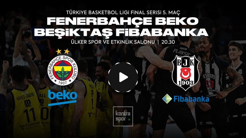 CANLI İZLE 🔴 | Fenerbahçe Beko - Beşiktaş Fibabanka play-off final maçı ne zaman? Saat kaçta? Hangi kanalda?