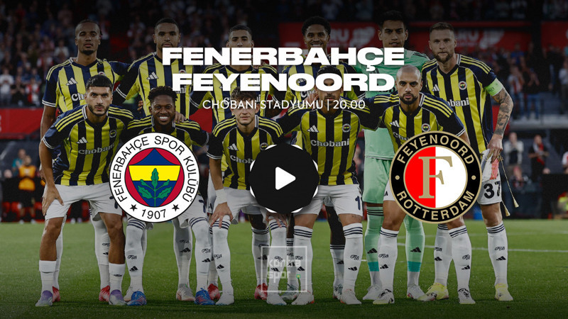 FENERBAHÇE FEYENOORD MAÇI CANLI YAYIN | Fenerbahçe maçı ne zaman, saat kaçta ve hangi kanalda? Muhtemel 11'ler