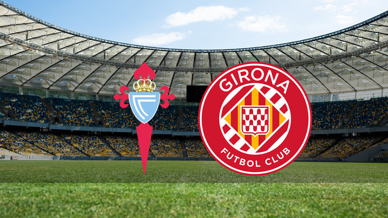 Celta Vigo - Girona ne zaman? Saat kaçta ve hangi kanalda canlı yayınlanacak? | İspanya La Liga
