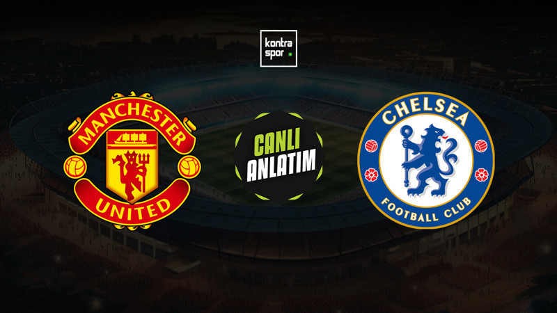 CANLI YAYIN | Manchester United - Chelsea