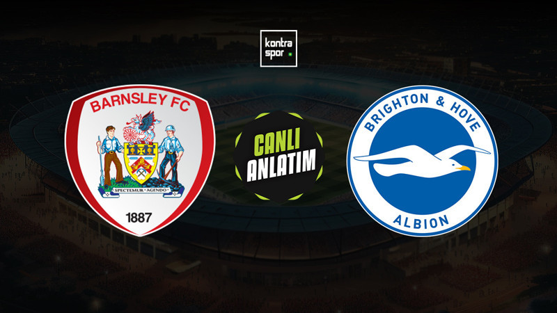 CANLI YAYIN | Barnsley - Brighton (İngiltere Lig Kupası)
