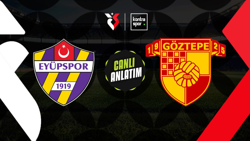 CANLI YAYIN | Eyüpspor - Göztepe (Trendyol Süper Lig)