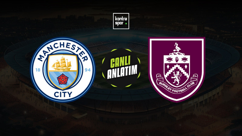 CANLI YAYIN | Manchester City - Burnley (Premier Lig)