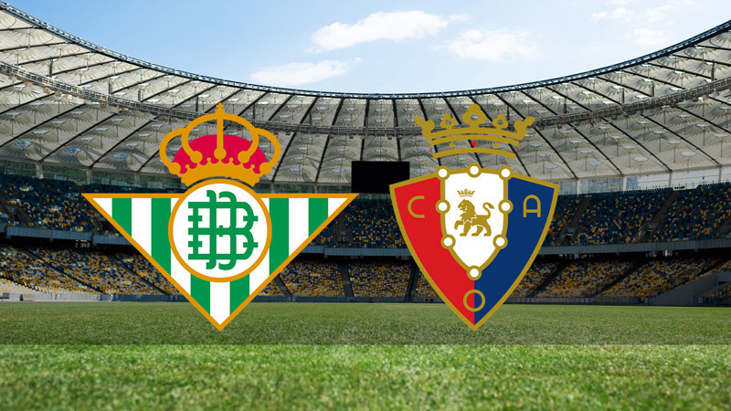 Real Betis - Osasuna ne zaman? Saat kaçta ve hangi kanalda canlı yayınlanacak? | İspanya La Liga