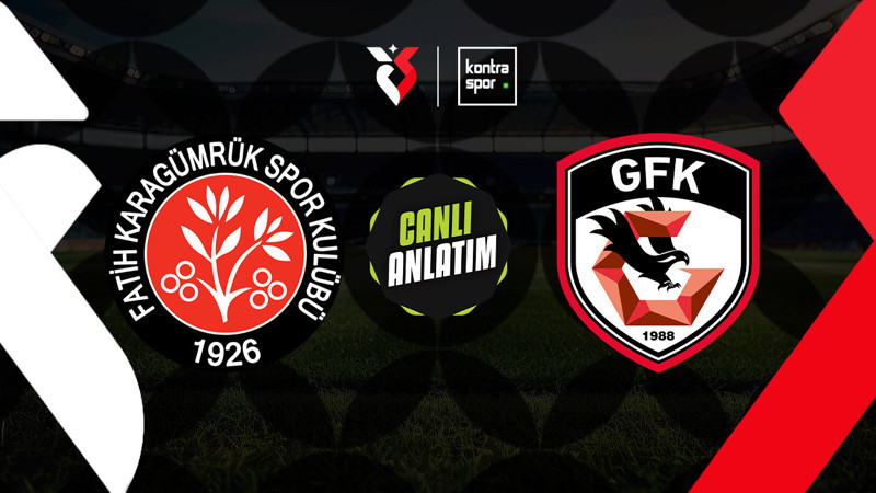 CANLI ANLATIM | FAtih Karagümrük seriyi Gaziantep FK karşısında bozmak istiyor
