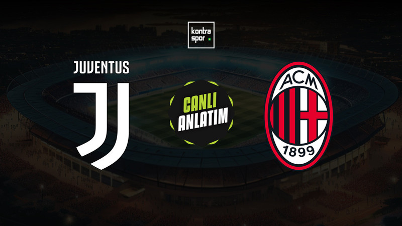 CANLI YAYIN | Juventus - Milan (Serie A)