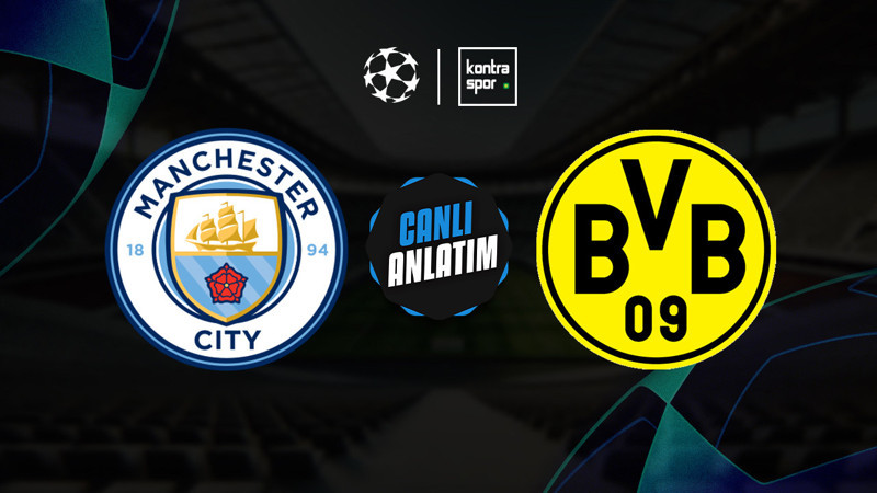 UEFA ŞAMPİYONLAR LİGİ: Manchester City - Dortmund maçı ne zaman? Saat kaçta? Hangi kanalda?