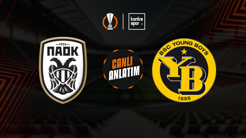 PAOK - Young Boys maçı ne zaman? Saat kaçta ve hangi kanalda canlı yayınlanacak? | UEFA Avrupa Ligi
