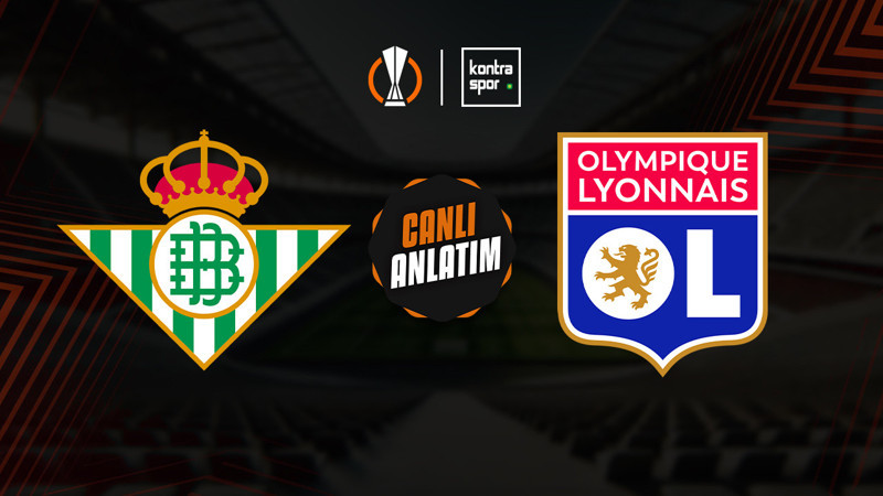 Real Betis - Lyon maçı ne zaman? Saat kaçta ve hangi kanalda canlı yayınlanacak? | UEFA Avrupa Ligi