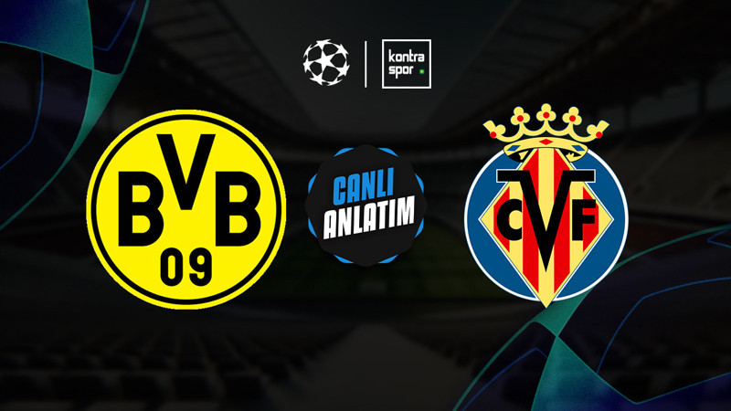 UEFA ŞAMPİYONLAR LİGİ: Borussia Dortmund - Villarreal maçı ne zaman? Saat kaçta? Hangi kanalda?