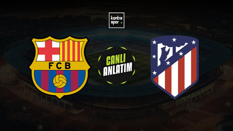 Barcelona - Atletico Madrid maçı ne zaman? Saat kaçta ve hangi kanalda canlı yayınlanacak? | İspanya La Liga