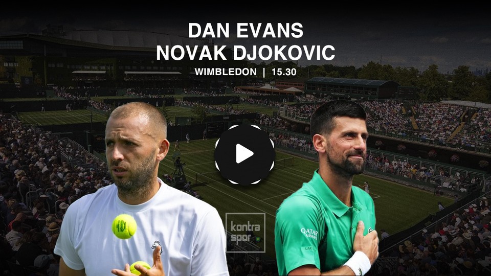 Dan Evans - Novak Djokovic maçı ne zaman?